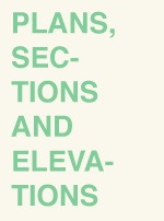 Plans, Sections and Elevations